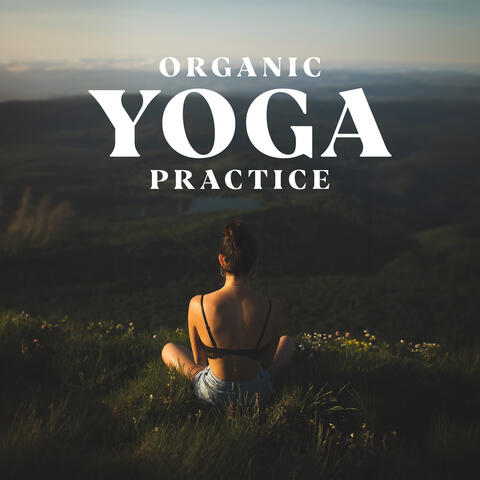 Organic Yoga Practice: Awakening of Naturalness, Energy from Nature, Relaxing Nature Sounds for Yoga