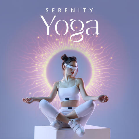 Serenity Yoga: Healing Music Journey with Yoga Exercises