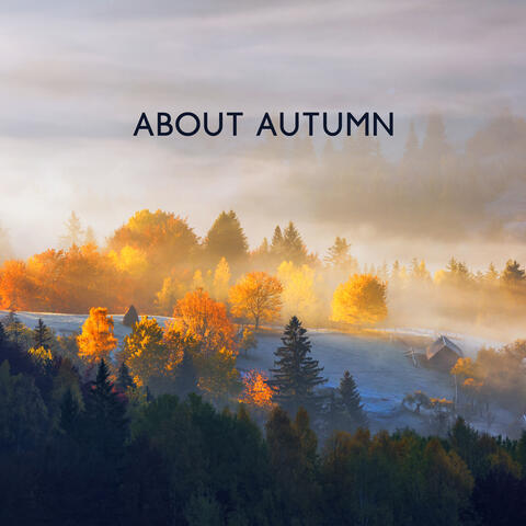 About Autumn: Atmospheric Piano Pieces for the Melancholic Season