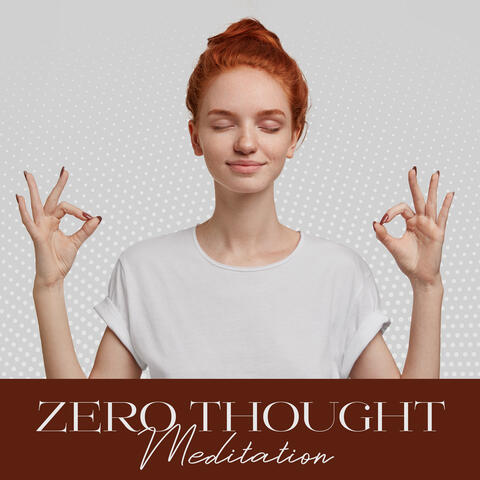 Zero Thought Meditation: Calm Mindfulness Practice for Overactive Chattery Mind