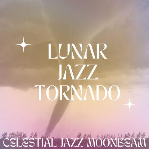 Lunar Jazz Tornado