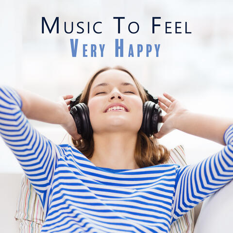 Music To Feel Very Happy