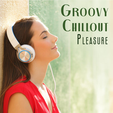 Groovy Chillout Pleasure