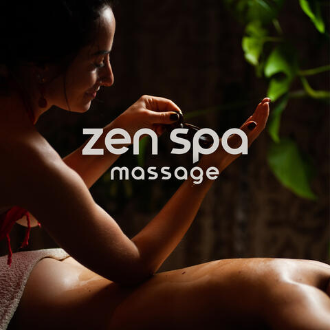 Zen Spa Massage: Instrumental Asian Music for Soothing and Healing Touch