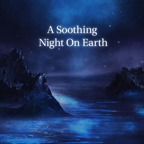 A Soothing Night On Earth