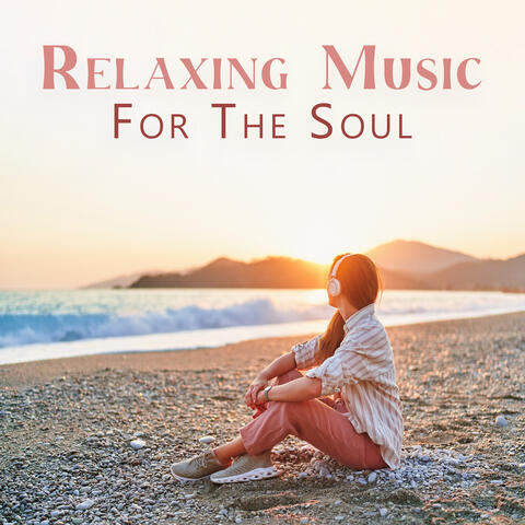 Relaxing Music For The Soul