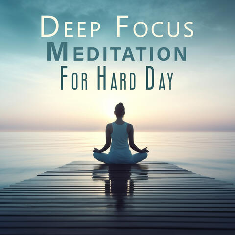 Deep Focus Meditation For Hard Day