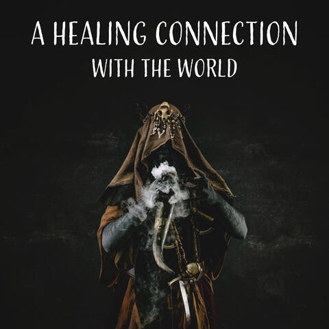A Healing Connection With The World