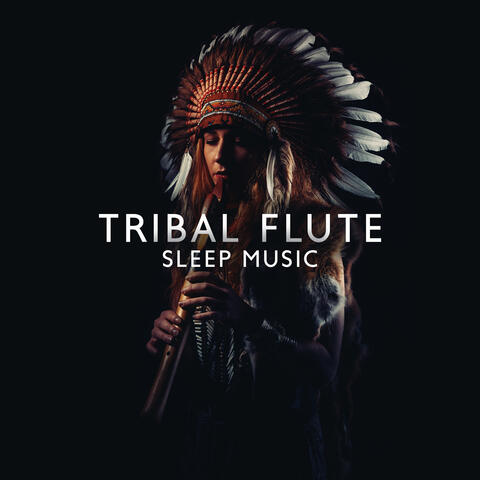 Tribal Flute Sleep Music: Background Melodies for a Better Night's Sleep and Rest
