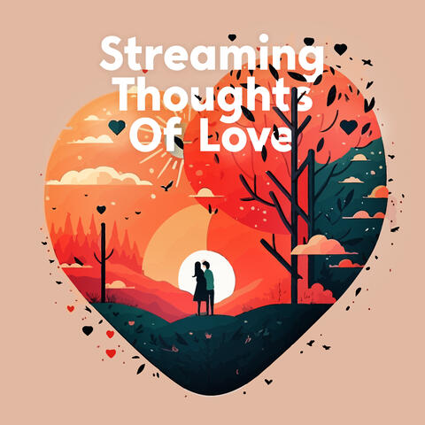 Streaming Thoughts Of Love