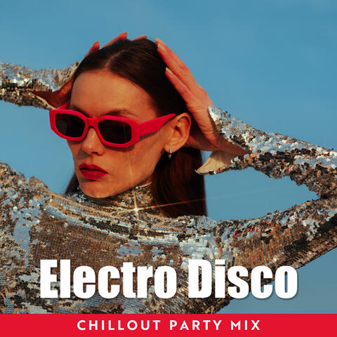 Electro Disco Chillout Party Mix