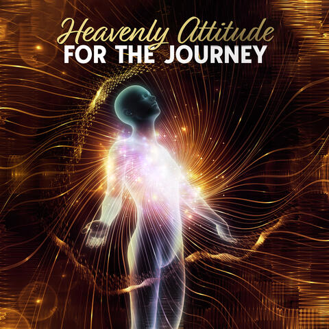 Heavenly Attitude For The Journey