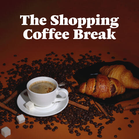 The Shopping Coffee Break
