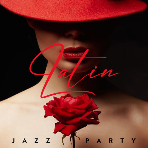 Latin Jazz Party: Sensual Dance, Delicate Bossa Nova, Latin Vibes, Drinks and Cocktails