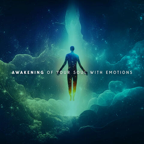 Awakening Of Your Soul With Emotions