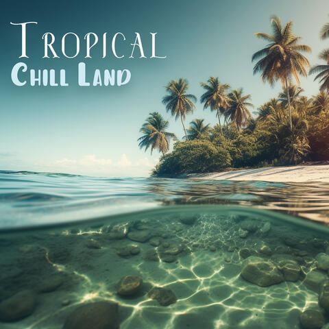 Tropical Chill Land: Summer Party Essentials 2023