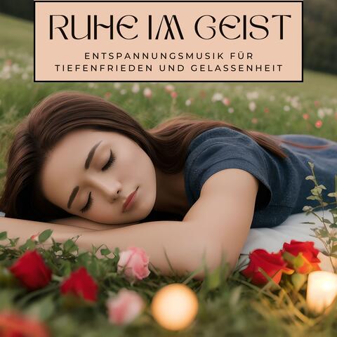Ruhe im Geist: Entspannungsmusik für Tiefenfrieden und Gelassenheit