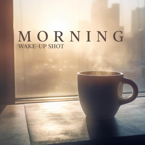 Morning Wake-Up Shot: Music That Will Wake You Up From The First Sounds And Get You Out Of Bed Immediately