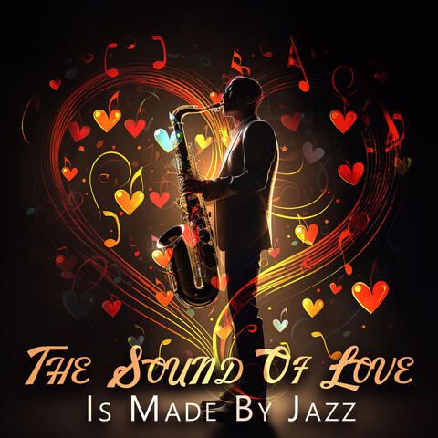The Sound Of Love Is Made By Jazz
