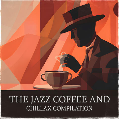 The Jazz Coffee And Chillax Compilation