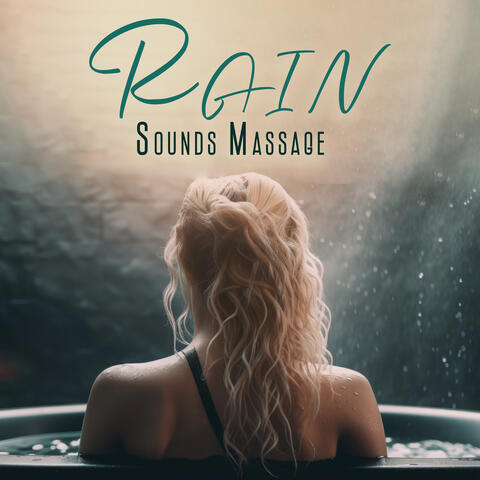 Rain Sounds Massage: Healing Zen Spa Rain Music