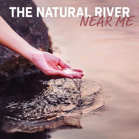 The Natural River Near Me