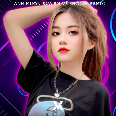 Anh Muốn Đưa Em Về Không