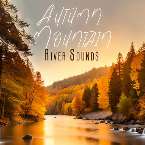 Autumn Mountain River Sounds