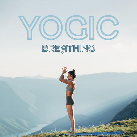 Yogic Breathing: Transform the Way You Breathe In Yoga with Gentle Oriental Melodies