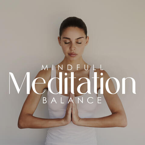 Mindfull Meditation Balance: Free Your Mind, Soothing Sounds for Meditaiton