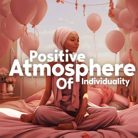 Positive Atmosphere Of Individuality
