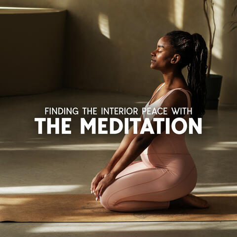 Finding The Interior Peace With The Meditation