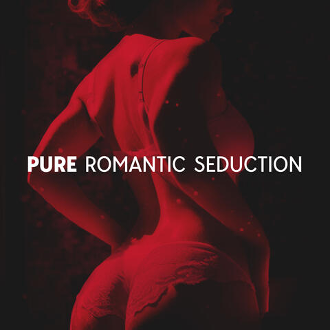 Pure Romantic Seduction: Sensual Jazz Love