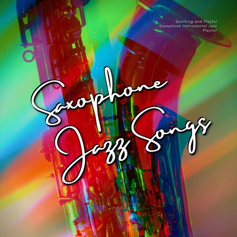 Soothing and Playful Saxophone Instrumental Jazz Playlist