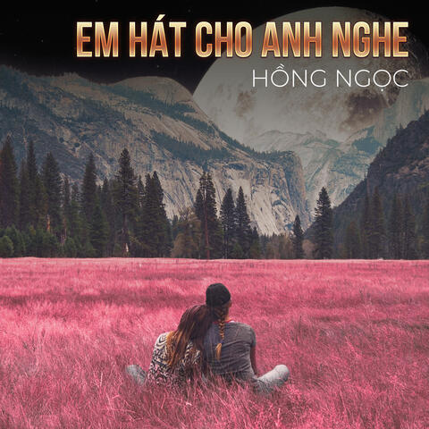 Em Hát Cho Anh Nghe