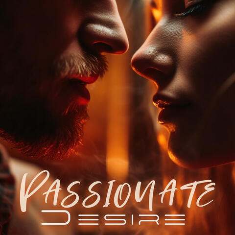 Passionate Desire: Erotic Desires, Seductive Love & Passion
