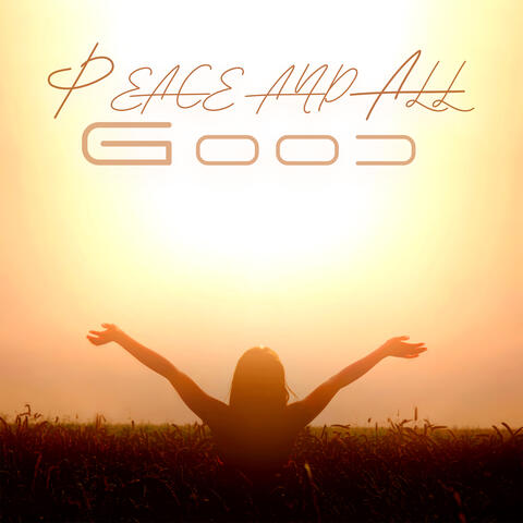 Peace and All Good: Music That Brings Serenity and Tranquility of Mind