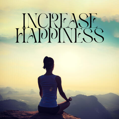 Increase Happiness: Uplifting Chinese Meditation Music to Feel Great and Joy