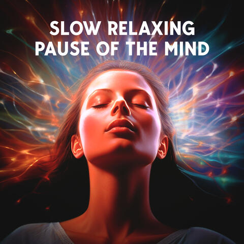 Slow Relaxing Pause Of The Mind
