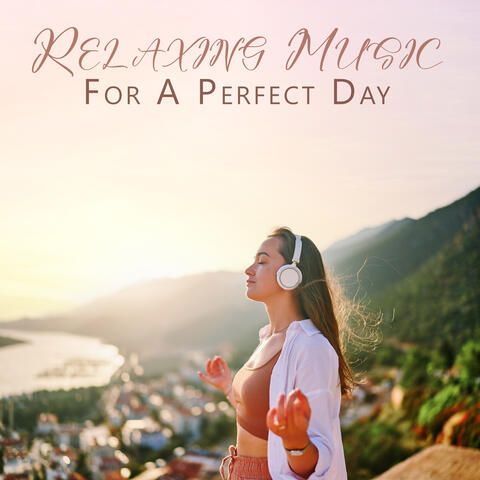 Relaxing Music For A Perfect Day