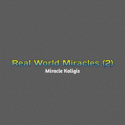 Real World Miracles (2)