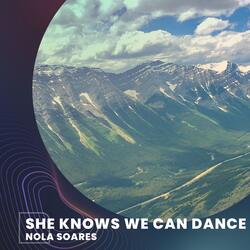 She Knows We Can Dance