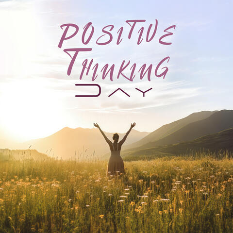 Positive Thinking Day: Relaxing Nature Sounds for Positive Affirmations & Good Vibes