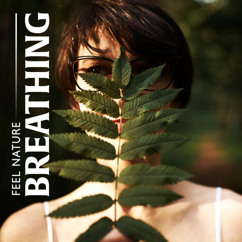 Feel Nature Breathing: Soothing Sounds for Rebalancing