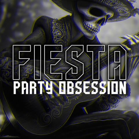 Fiesta Party Obsession: Party & Nightlife Beats for Tonight
