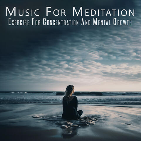 Music For Meditation: Exercise For Concentration And Mental Growth