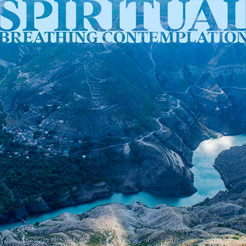 Spiritual Breathing Contemplation: Deep Journey to Inner Soul, Mind amd Emotional Balance