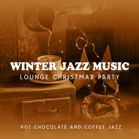 Winter Jazz Music: Lounge Christmas Party, Hot Chocolate And Coffee Jazz