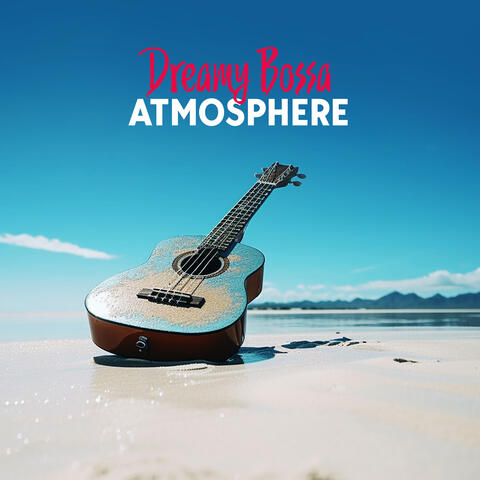 Dreamy Bossa Atmosphere: Jazz Lounge Sounds And True Smooth Melodies