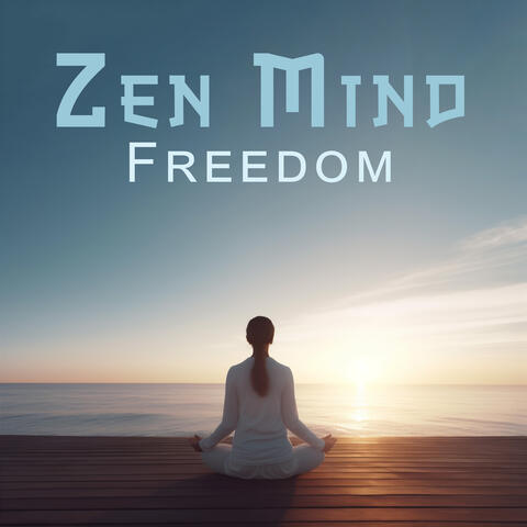 Zen Mind Freedom: Deep Silencing Meditation, Mindful Insight